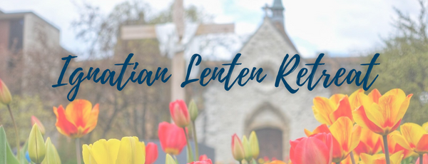 Ignatian Lenten Retreat