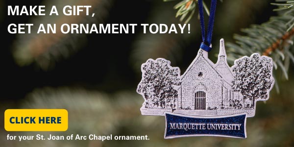 Make a gift today and receive a Marquette St. Joan of Arc Chapel Christmas ornament