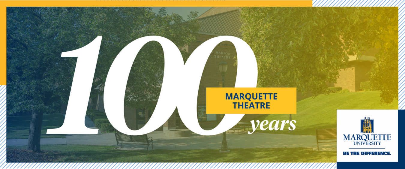 Marquette Theatre: Celebrating a Century of Excellence