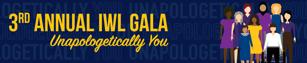 Institute for Women's Leadership Gala - Unapologetically You