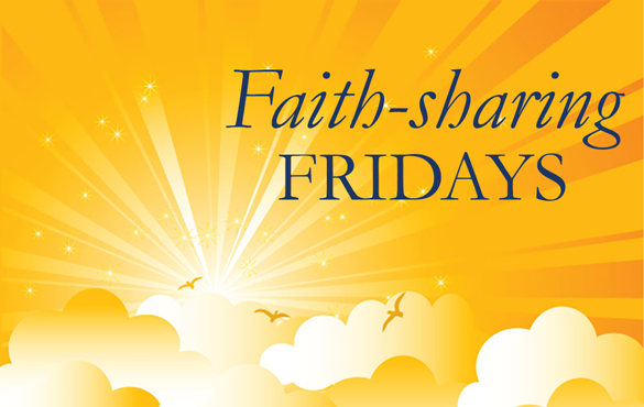 Faith-sharing Fridays